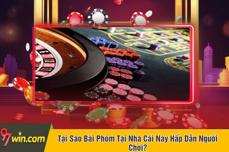 Tại Sao Bài Phỏm Tại Nhà Cái Này Hấp Dẫn Người Chơi?